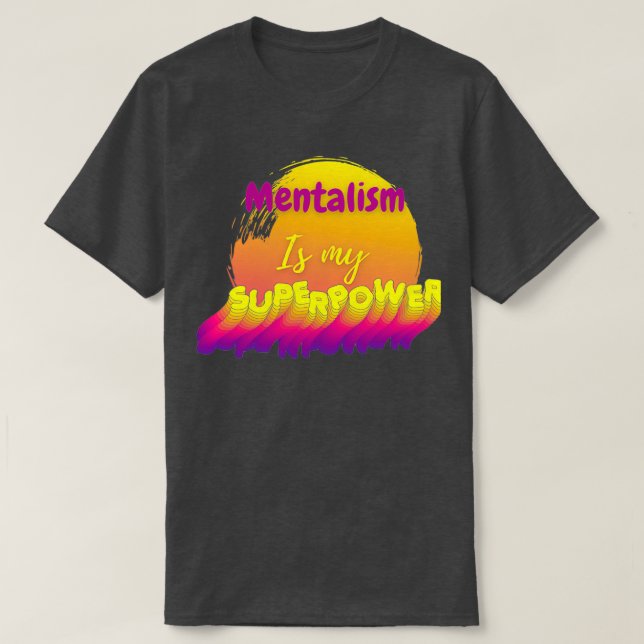 Mentalism är min supermakt t shirt (Design framsida)