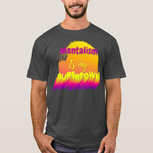Mentalism är min supermakt t shirt