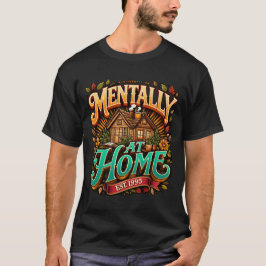 Mentally At Home Funny Introvert Humor Shirt T