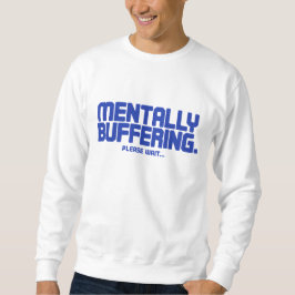 Mentally Buffering T-Shirt | Funny Gamer & Tech  Lång Ärmad Tröja