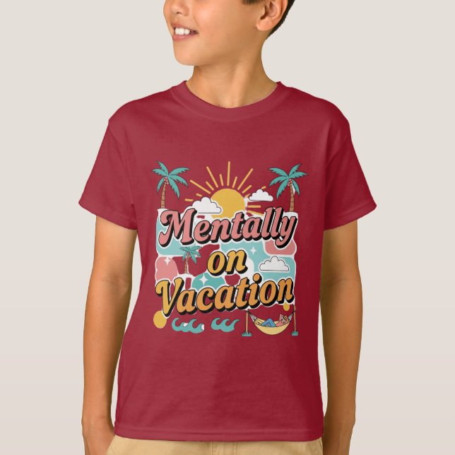 Mentally Checked Out – Vacation Mode On T-shirt  (Framsida)