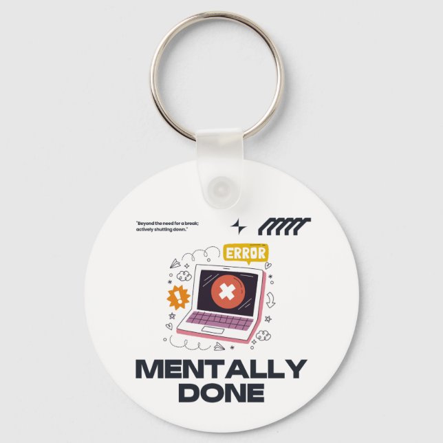 Mentally Done - Beyond the Need for a Break Nyckelring (Framsida)