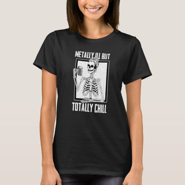 Mentally Ill But Totally Chill Beer Drinker Hallow T Shirt (Framsida)