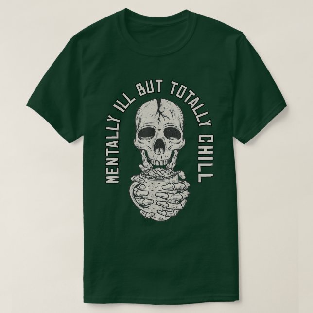 Mentally Ill But Totally Chill Halloween Costume S T Shirt (Design framsida)