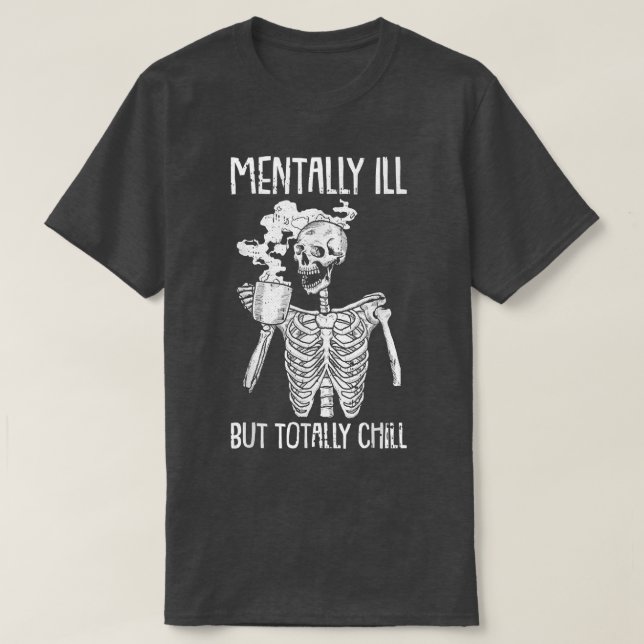 Mentally Ill But Totally Chill Halloween Costume S T Shirt (Design framsida)