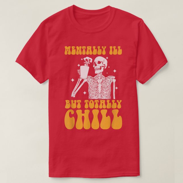 Mentally Ill But Totally Chill Halloween Groovy Sk T Shirt (Design framsida)