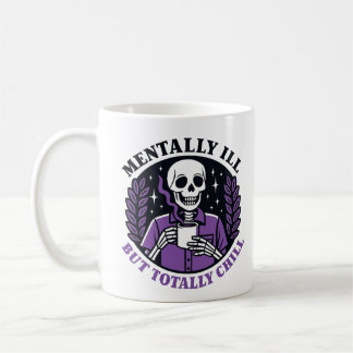 "Mentally Ill But Totally Chill" Skeleton Mug Kaffemugg