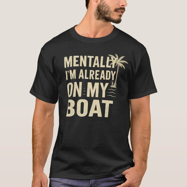 Mentally I'M Already On My Boat T Shirt (Framsida)
