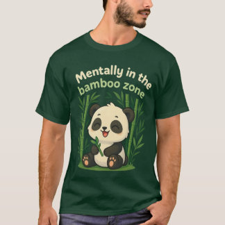 Mentally in the Bamboo Zone – Cute Chibi Panda T-S T Shirt