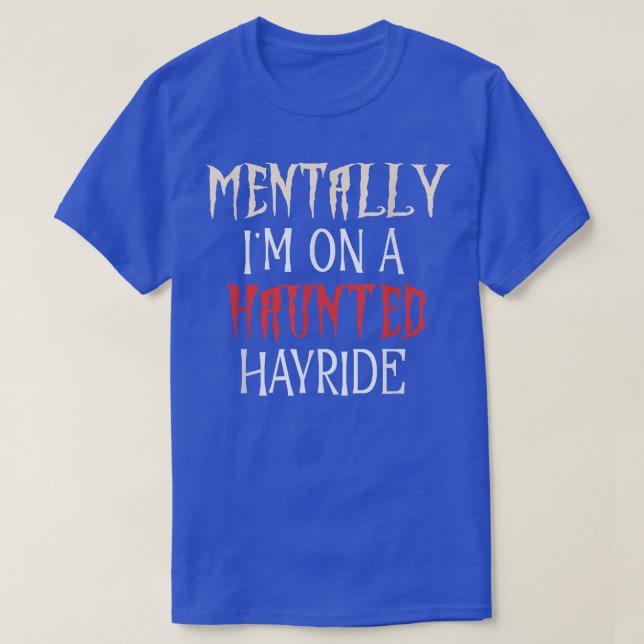 MENTALLY, JAG ÄR PÅ EN HAUNTERAD HAYRIDE, höstFALL T Shirt (Design framsida)