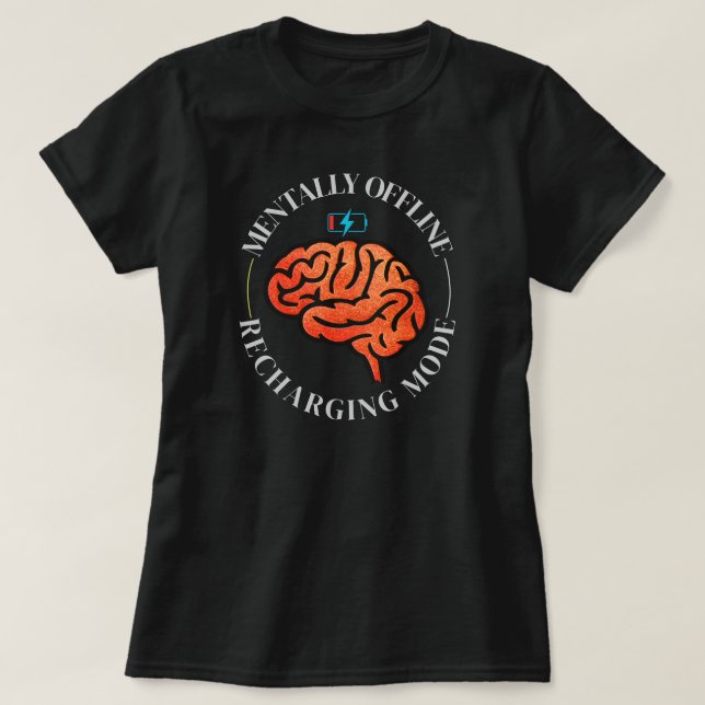 Mentally Offline Funny Brain Low Battery Quote T Shirt (Design framsida)