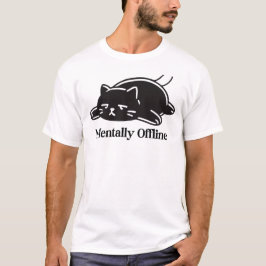 Mentally Offline Funny Introvert Mood Design T Shirt