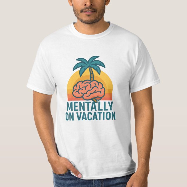 Mentally on Vacation – Chill Aesthetic T-Shirt (Framsida)