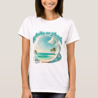 mentally on vacation design t shirt