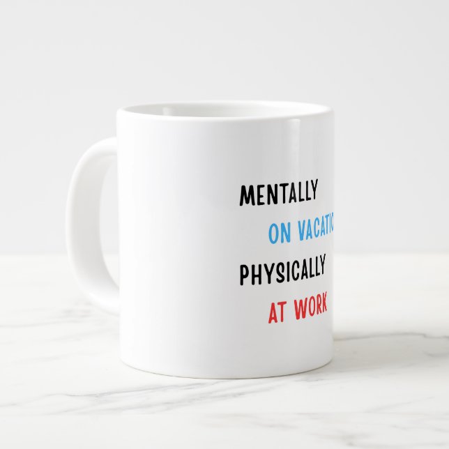 Mentally on Vacation, Physically at Work – Funny C Jumbo Mugg (Framsida vänster)
