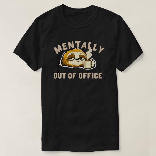Mentally Out Of Office Cute Sloth Funny Office T Shirt (Design framsida)
