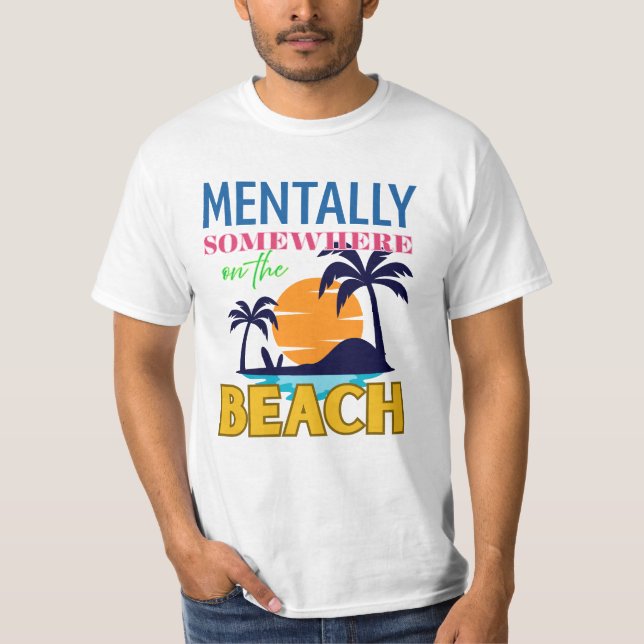 Mentally Somewhere on the Beach | Chill Vibes T Shirt (Framsida)