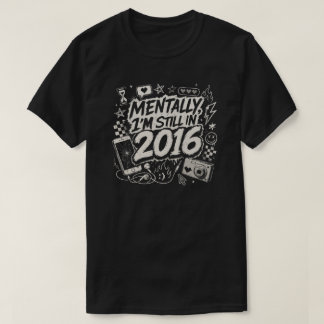 Mentalt är jag fortfarande 2016 Retro Internet-nos T Shirt