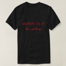 Mentalt är jag på The Cottage T Shirt