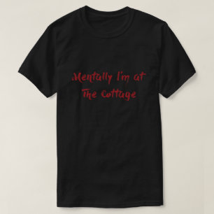 Mentalt är jag på The Cottage T Shirt