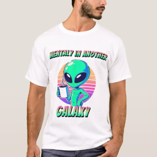 mentalt i en annan galaxi t shirt