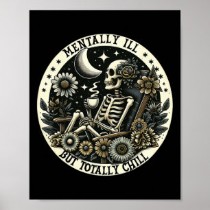 Mentalt Ill men totalt Chill Gothic Skeleton Dri Poster