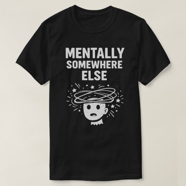 Mentalt Någon Annanstans Unisex Roligt T Shirt (Design framsida)