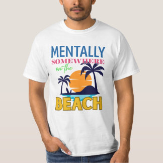 Mentalt någonstans på stranden | Avslappnade vibba T Shirt