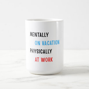Mentalt på semester, fysiskt på jobbet – Rolig C Kaffemugg