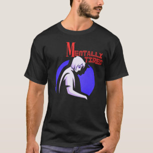 Mentalt Trött Mänsklig Siluett Lugn MentalTrötthet T Shirt