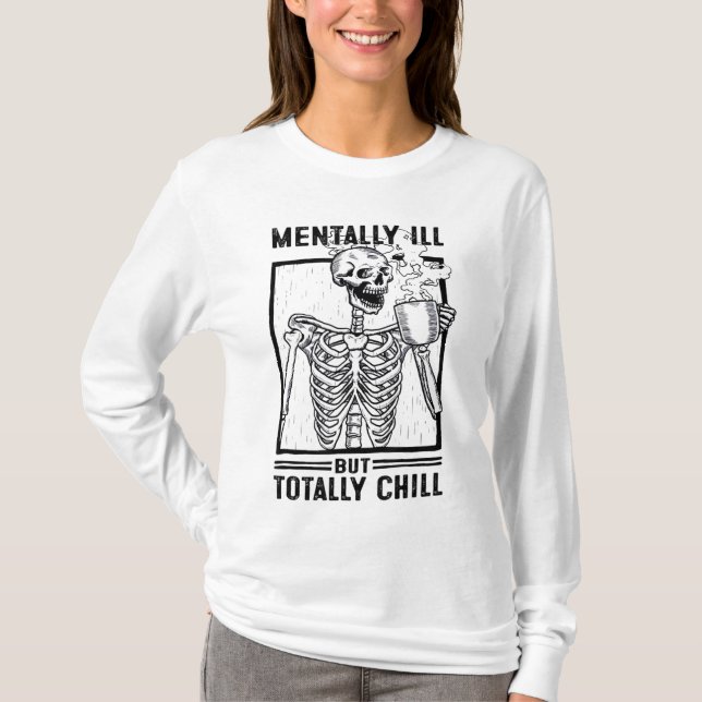 Menter Ill, men helt Chill Skeleton, drinkar T Shirt (Framsida)