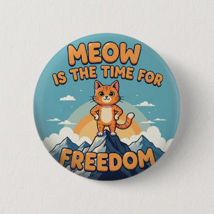 Meow är tiden för frihet - Kattknapp Knapp
