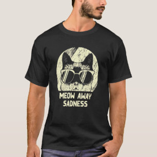 Meow Away Sadness Cat Positive Kitten T Shirt