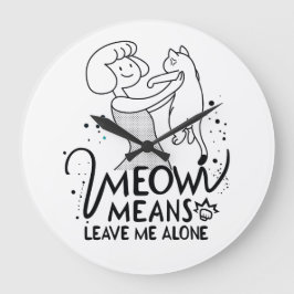 Meow Elak Lämnar mig Ensam - Aesthetic Funny Cat Stor Klocka