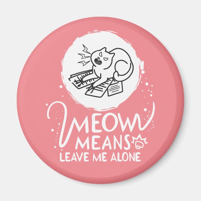 Meow Elak Lämnar mig Ensam - Arg roligt katt Magnet (Framsidan)