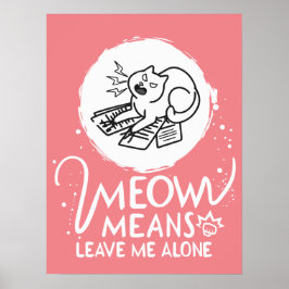 Meow Elak Lämnar mig Ensam - Arg roligt katt Poster