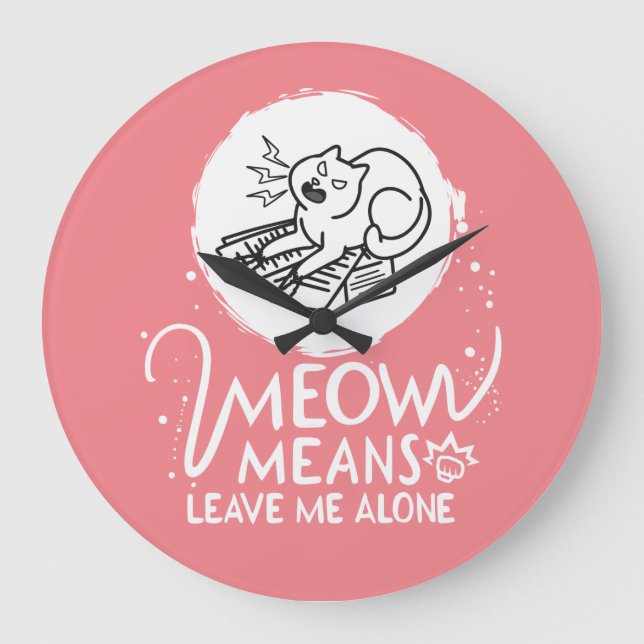 Meow Elak Lämnar mig Ensam - Arg roligt katt Stor Klocka (Framsida)