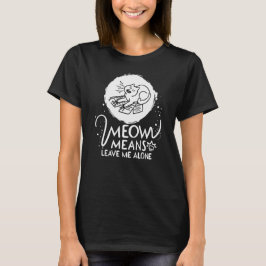 Meow Elak Lämnar mig Ensam - Arg roligt katt T Shirt