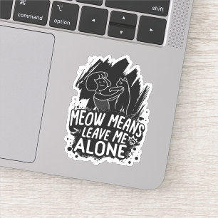 Meow Elak Lämnar mig Ensam Funny Cat Quote Klistermärken