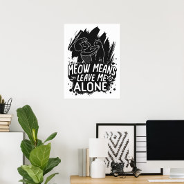 Meow Elak Lämnar mig Ensam Funny Cat Quote Poster