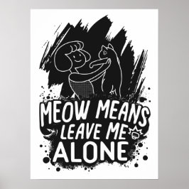 Meow Elak Lämnar mig Ensam Funny Cat Quote Poster
