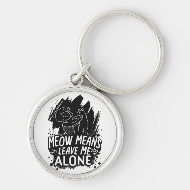Meow Elak Lämnar mig Ensam Funny Cat Quote Rund Silverfärgad Nyckelring (Framsidan)