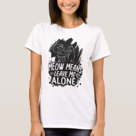 Meow Elak Lämnar mig Ensam Funny Cat Quote T Shirt