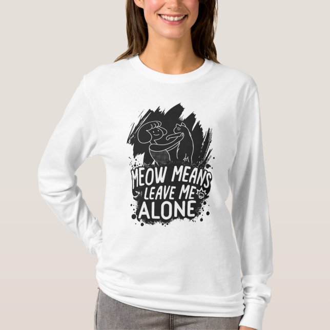 Meow Elak Lämnar mig Ensam Funny Cat Quote T Shirt (Framsida)