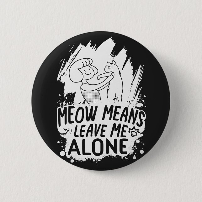 Meow Elaks Lämnar mig Ensam Funny Cat - Vit Knapp (Framsida)