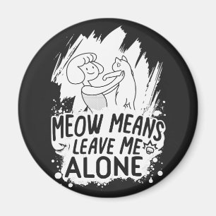 Meow Elaks Lämnar mig Ensam Funny Cat - Vit Magnet