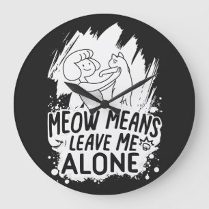 Meow Elaks Lämnar mig Ensam Funny Cat - Vit Stor Klocka