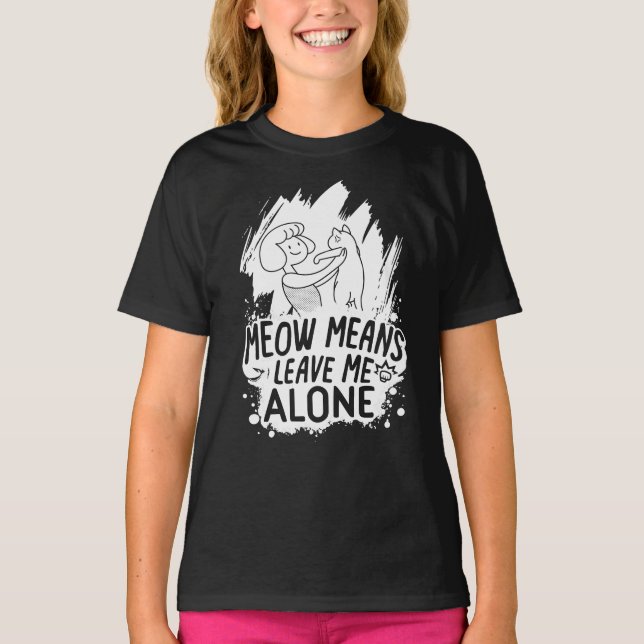 Meow Elaks Lämnar mig Ensam Funny Cat - Vit T Shirt (Framsida)