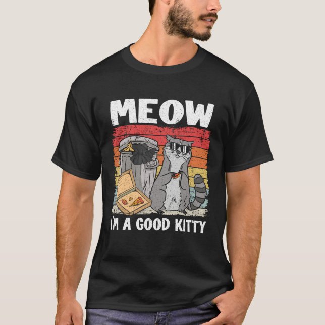 Meow I'm A Good Kitty Trash Can Garbage Panda Racc T Shirt (Framsida)