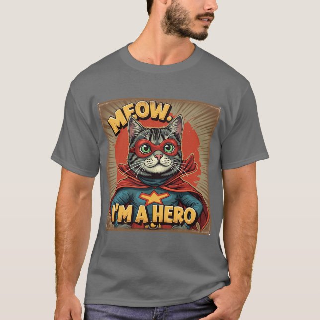 Meow, jag är en Hero - Roligt Cat Lover's T Shirt (Framsida)